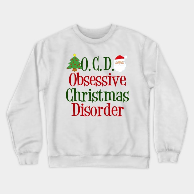 Cute Obsessive Christmas Disorder Crewneck Sweatshirt by epiclovedesigns